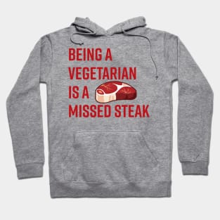 Being a Vegetarian is a Missed Steak Hoodie